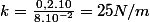 k=\frac{0,2.10}{8.10^{-2}}=25N/m