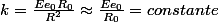 k=\frac{Ee_{0}R_{0}}{R^{2}}\approx\frac{Ee_{0}}{R_{0}}=constante