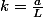 k=\frac{a}{L}