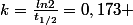 k=\frac{ln2}{t_{1/2}}=0,173 \mat