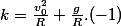 k=\frac{v_0^2}{R}+\frac{g}{R}.(-1)