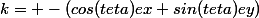 k= -(cos(teta)ex+sin(teta)ey)