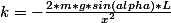 k=-\frac{2*m*g*sin(alpha)*L}{x^2}