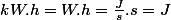 kW.h=W.h=\frac{J}{s}.s=J