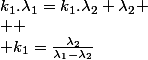 k_{1}.\lambda_{1}=k_{1}.\lambda_{2}+\lambda_{2}
 \\ 
 \\ k_{1}=\frac{\lambda_{2}}{\lambda_{1}-\lambda_{2}}