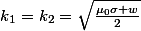 k_{1}=k_{2}=\sqrt{\frac{\mu_{0}\sigma w}{2}}