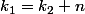 k_{1}=k_{2}+n