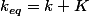 k_{eq}=k+K