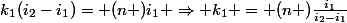 k_1(i_2-i_1)= (n+)i_1 \Rightarrow k_1 = (n+)\frac{i_1}{i_2-i_1}