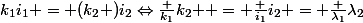 k_1i_1 = (k_2+)i_2\Leftrightarrow\frac {k_1}{k_2+} = \frac {i_1}{i_2} = \frac {\lambda_1}{\lambda_2}