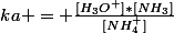 ka = \frac{[H_3O^+]*[NH_3]}{[NH_4^+]}