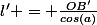 l' = \frac{OB'}{cos(a)}