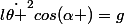 l\dot{\theta }^2cos(\alpha )=g