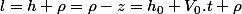 l=h+\rho=\rho-z=h_{0}+V_{0}.t+\rho