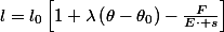 l=l_{0}\left[1+\lambda\left(\theta-\theta_{0}\right)-\frac{F}{E\cdot s}\right]