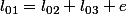 l_{01}=l_{02}+l_{03}+e