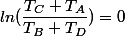 ln(\dfrac{T_C T_A}{T_B T_D})=0