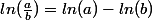 ln(\frac{a}{b})=ln(a)-ln(b)
