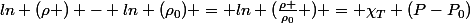 ln (\rho ) - ln (\rho_0) = ln (\frac{\rho }{\rho_0} ) = \chi_T (P-P_0)