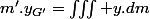 m'.y_{G'}=\iiint y.dm