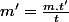 m'=\frac{m.t'}{t}