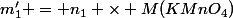 m'_1 = n_1 \times M(KMnO_4)