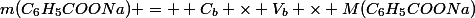 m(C_6H_5COONa) =  C_b \times V_b \times M(C_6H_5COONa)