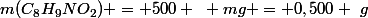 m(C_8H_9NO_2) = 500 ~ mg = 0,500 ~g