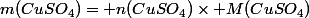 m(CuSO_4)= n(CuSO_4)\times M(CuSO_4)