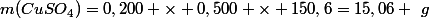 m(CuSO_4)=0,200 \times 0,500 \times 150,6=15,06 ~g