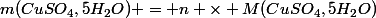 m(CuSO_4,5H_2O) = n \times M(CuSO_4,5H_2O)