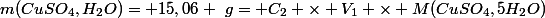 m(CuSO_4,H_2O)= 15,06 ~g= C_2 \times V_1 \times M(CuSO_4,5H_2O)