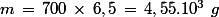 m\,=\,700\,\times\,6,5\,=\,4,55.10^3\,\,g