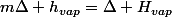 m\Delta h_{vap}=\Delta H_{vap}