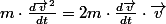 m\cdot\frac{d\overrightarrow{v}^{2}}{dt}=2m\cdot\frac{d\overrightarrow{v}}{dt}\cdot\overrightarrow{v}