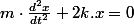 m\cdot\frac{d^{2}x}{dt^{2}}+2k.x=0