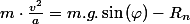 m\cdot\frac{v^{2}}{a}=m.g.\sin\left(\varphi\right)-R_{n}