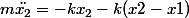 m\ddot{x_2}=-kx_2-k(x2-x1)