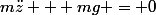m\ddot{z} + mg = 0