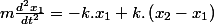 m\frac{d^{2}x_{1}}{dt^{2}}=-k.x_{1}+k.\left(x_{2}-x_{1}\right)