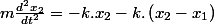 m\frac{d^{2}x_{2}}{dt^{2}}=-k.x_{2}-k.\left(x_{2}-x_{1}\right)
