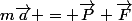 m\vec{a} = \vec{P}+\vec{F}
