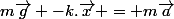 m\vec{g} -k.\vec{x} = m\vec{a}