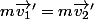 m\vec{v_1}'=m\vec{v_2}'