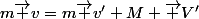 m\vec v=m\vec v'+M \vec V'
