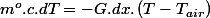 m^{o}.c.dT=-G.dx.\left(T-T_{air}\right)