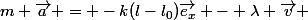 m \vec{a} = -k(l-l_0)\vec{e_{x}} - \lambda \vec{v} 