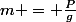 m = \frac{P}{g}