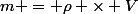 m = \rho \times V