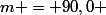 m = 90,0 